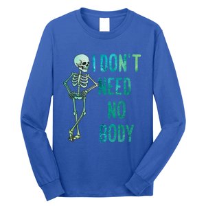 Lazy Halloween Costume Funny Skeleton I Dont Need Nobody Gift Long Sleeve Shirt