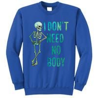 Lazy Halloween Costume Funny Skeleton I Dont Need Nobody Gift Sweatshirt