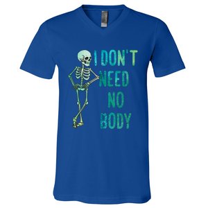 Lazy Halloween Costume Funny Skeleton I Dont Need Nobody Gift V-Neck T-Shirt