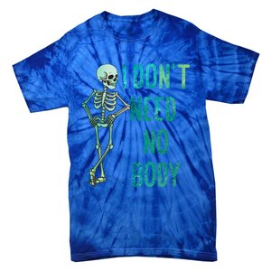 Lazy Halloween Costume Funny Skeleton I Dont Need Nobody Gift Tie-Dye T-Shirt