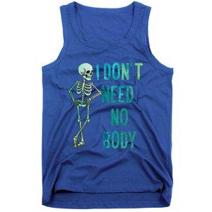 Lazy Halloween Costume Funny Skeleton I Dont Need Nobody Gift Tank Top