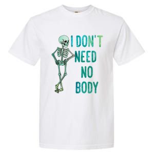 Lazy Halloween Costume Funny Skeleton I Dont Need Nobody Gift Garment-Dyed Heavyweight T-Shirt