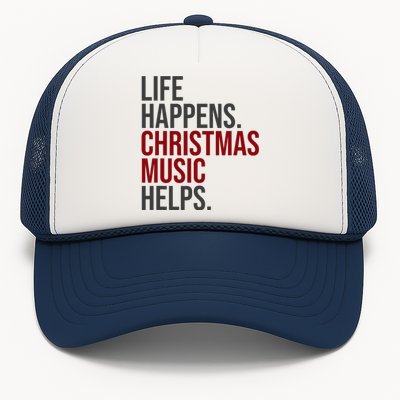 Life Happens Christmas Music Helps Trucker Hat