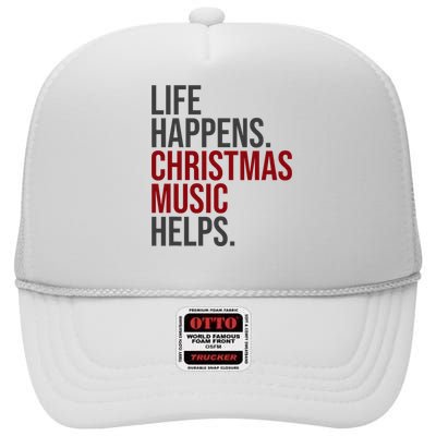 Life Happens Christmas Music Helps High Crown Mesh Back Trucker Hat