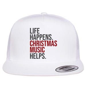 Life Happens Christmas Music Helps Flat Bill Trucker Hat