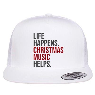 Life Happens Christmas Music Helps Flat Bill Trucker Hat