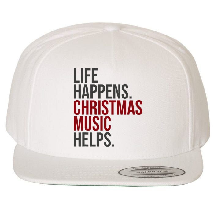 Life Happens Christmas Music Helps Wool Snapback Cap