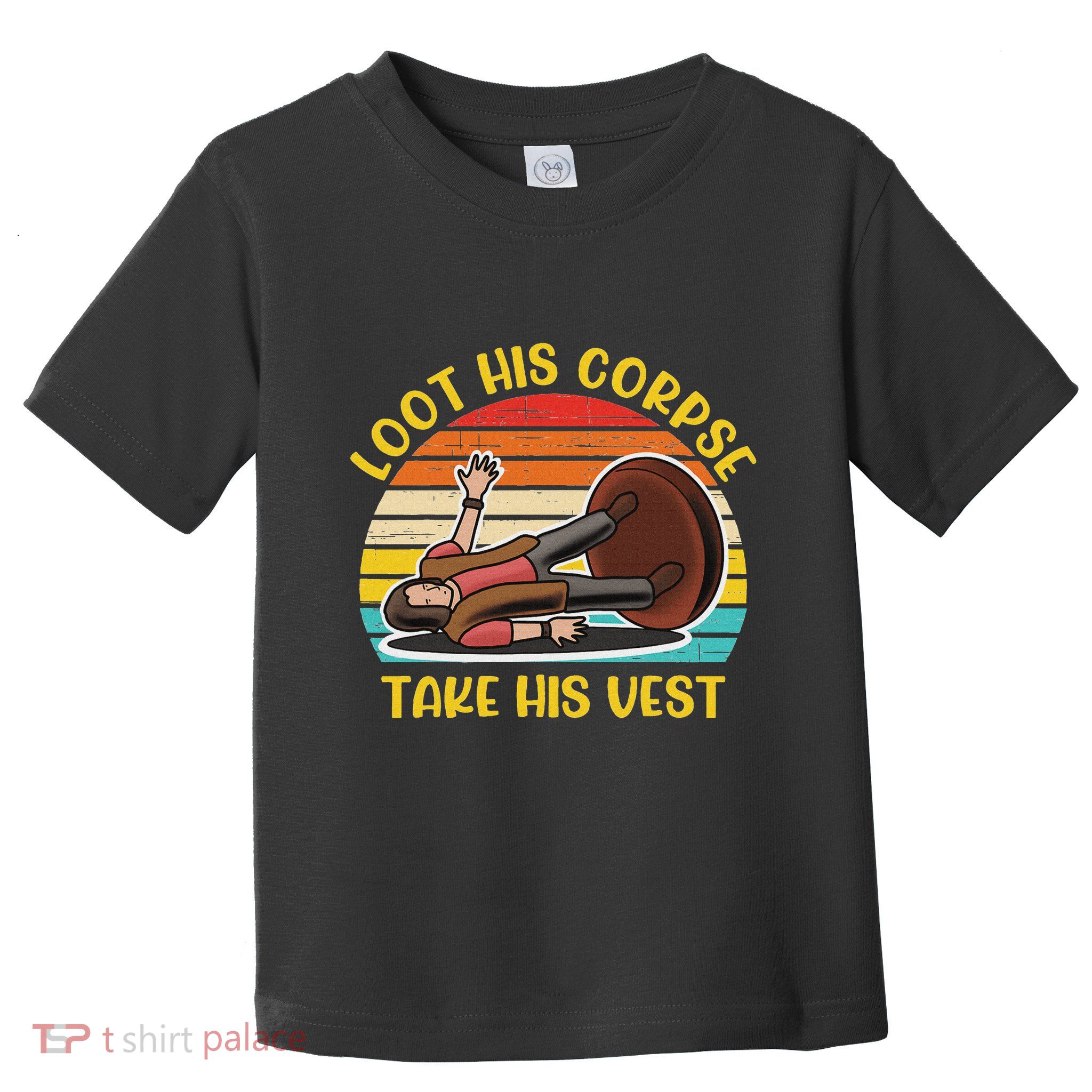 Loot His Corpse Take This Vest Vintage Quote Toddler T-Shirt