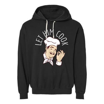 Let Him Cook Meme Garment-Dyed Fleece Hoodie