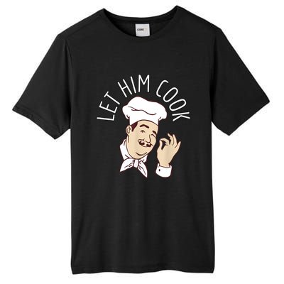 Let Him Cook Meme Tall Fusion ChromaSoft Performance T-Shirt