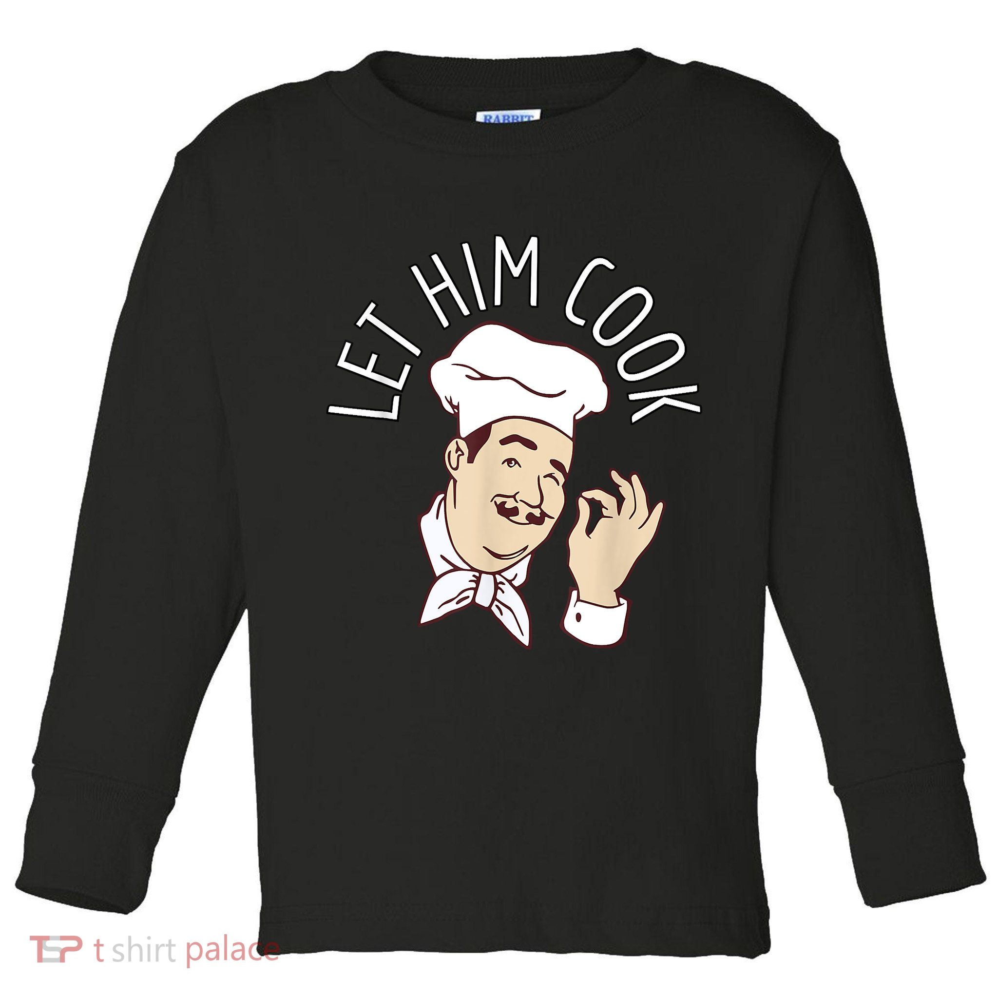Let Him Cook Meme Toddler Long Sleeve Shirt
