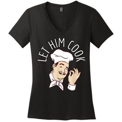 Let Him Cook Meme Women's V-Neck T-Shirt