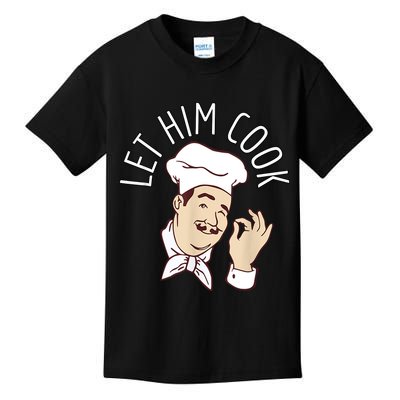 Let Him Cook Meme Kids T-Shirt
