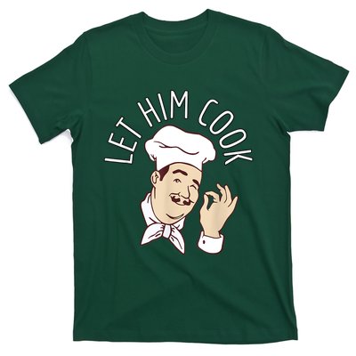 Let Him Cook Meme T-Shirt