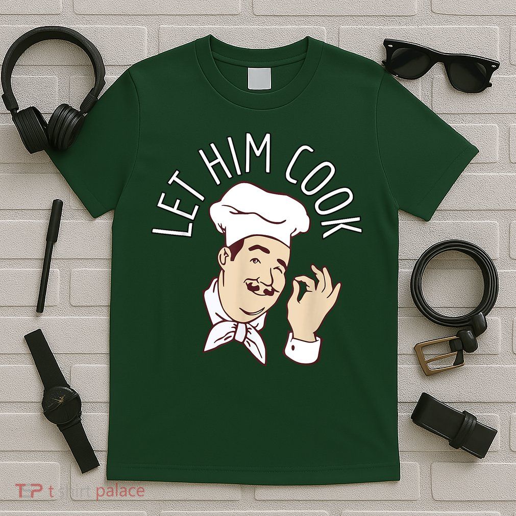 Let Him Cook Meme T-Shirt