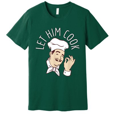 Let Him Cook Meme Premium T-Shirt