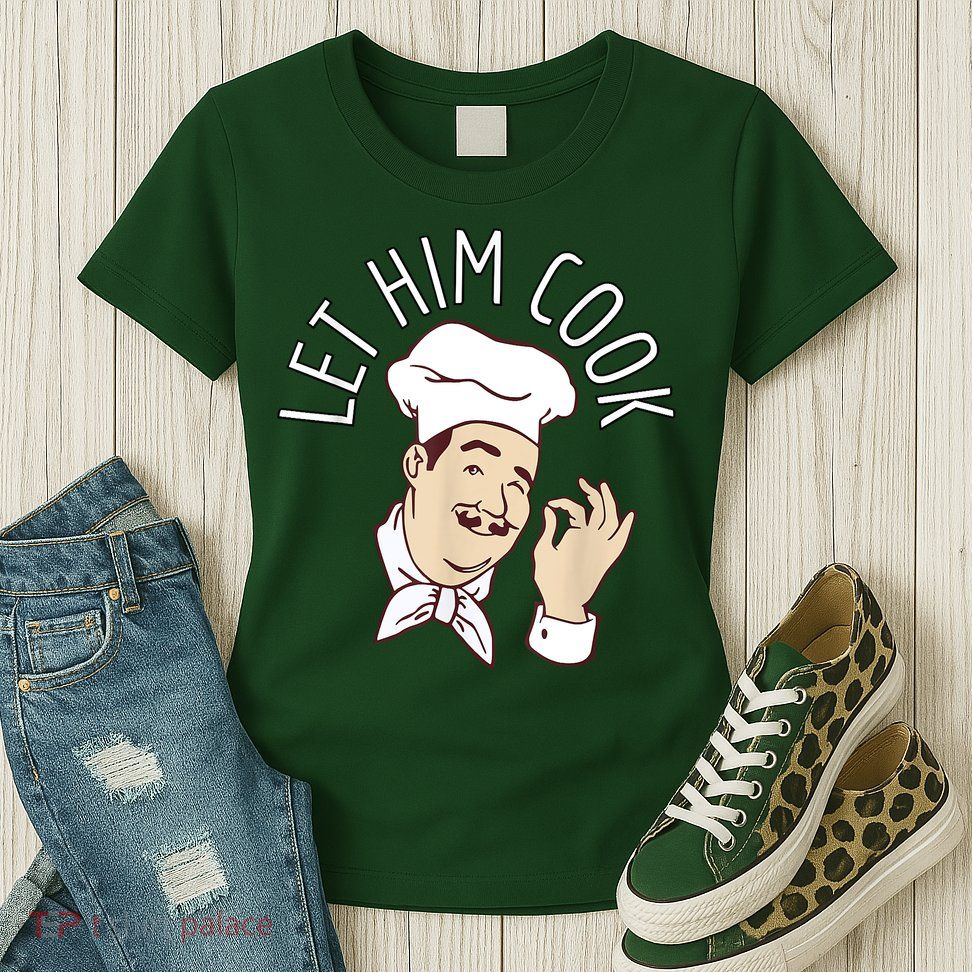 Let Him Cook Meme Womens T-Shirt