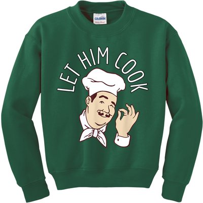 Let Him Cook Meme Kids Sweatshirt