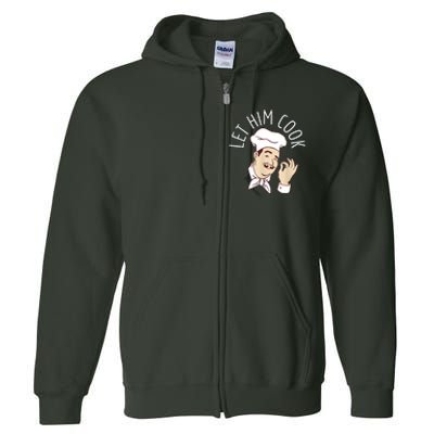 Let Him Cook Meme Full Zip Hoodie