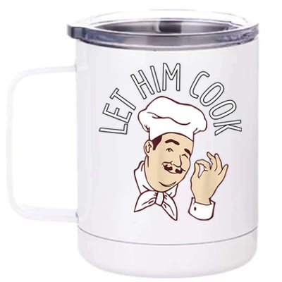 Let Him Cook Meme 12 oz Stainless Steel Tumbler Cup