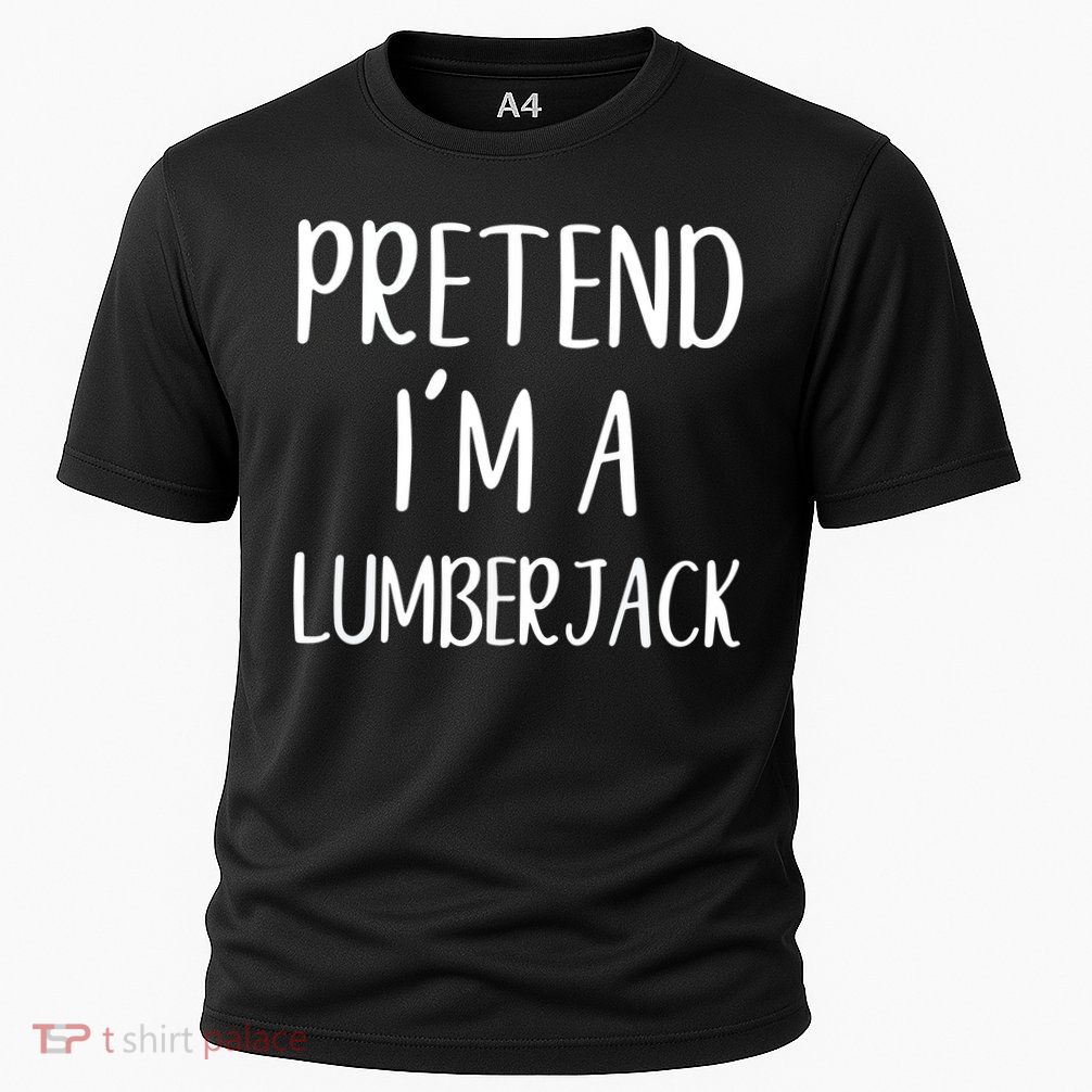 Lazy Halloween Costume Pretend I'm A Lumberjack Performance Shirt