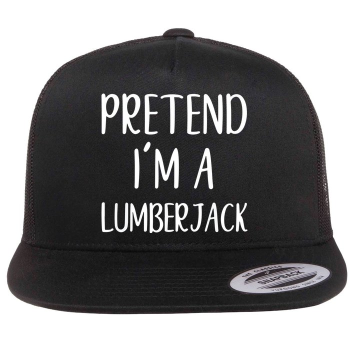 Lazy Halloween Costume Pretend I'm A Lumberjack Flatbill Hat