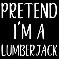 Lazy Halloween Costume Pretend I'm A Lumberjack Flatbill Hat