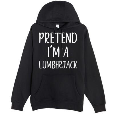 Lazy Halloween Costume Pretend I'm A Lumberjack Premium Pullover Hoodie