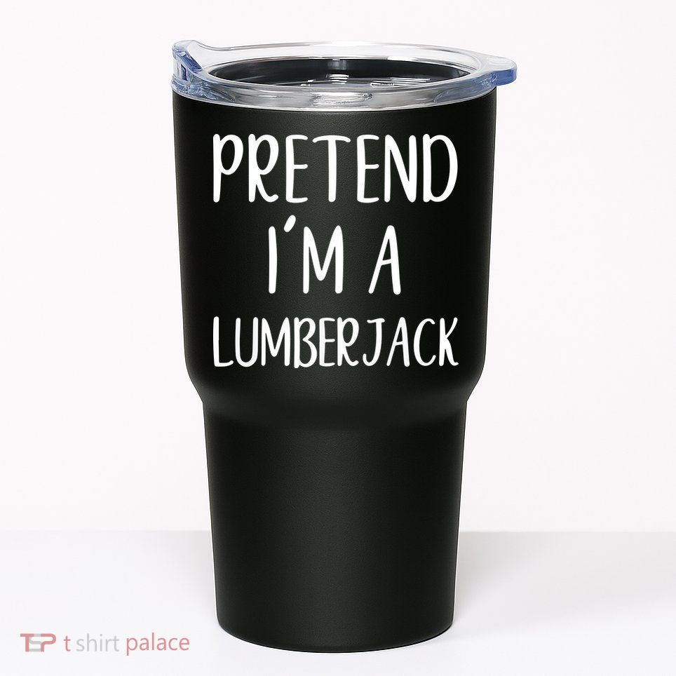 Lazy Halloween Costume Pretend I'm A Lumberjack Tumbler