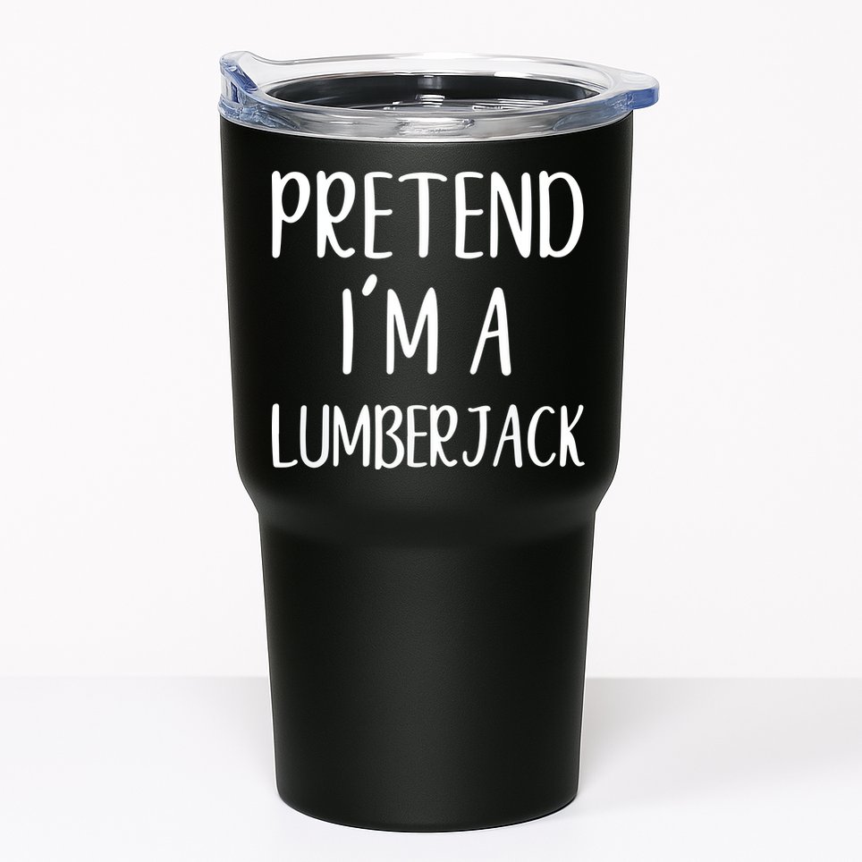 Lazy Halloween Costume Pretend I'm A Lumberjack Tumbler