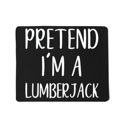 Lazy Halloween Costume Pretend I'm A Lumberjack Mousepad