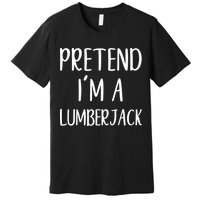 Lazy Halloween Costume Pretend I'm A Lumberjack Premium T-Shirt