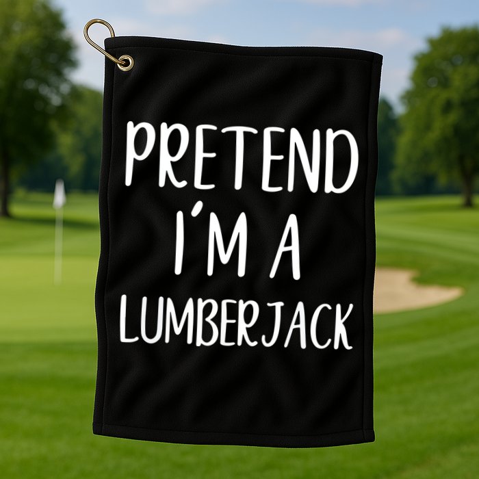 Lazy Halloween Costume Pretend I'm A Lumberjack Golf Towel