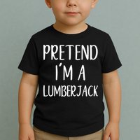 Lazy Halloween Costume Pretend I'm A Lumberjack Toddler T-Shirt