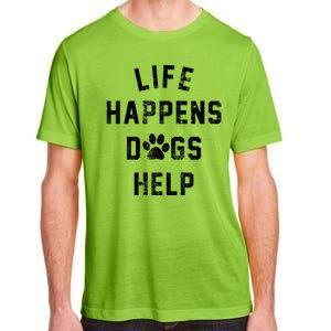 Life Happens Dogs Help Adult ChromaSoft Performance T-Shirt