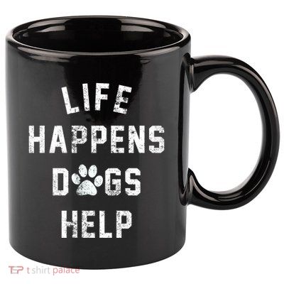 Life Happens Dogs Help 11oz C Handle Ceramic Mug