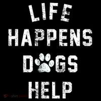 Life Happens Dogs Help Poster