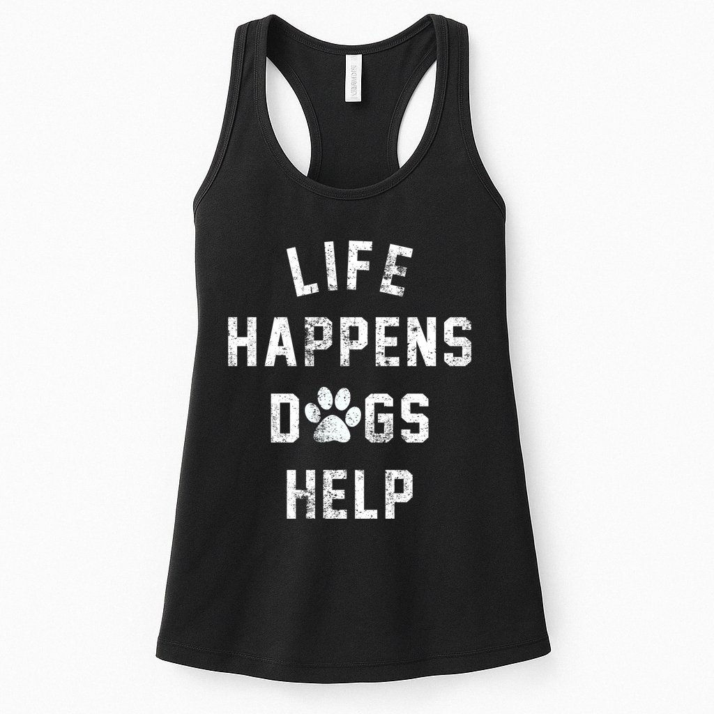 Life Happens Dogs Help Womens Tank Top