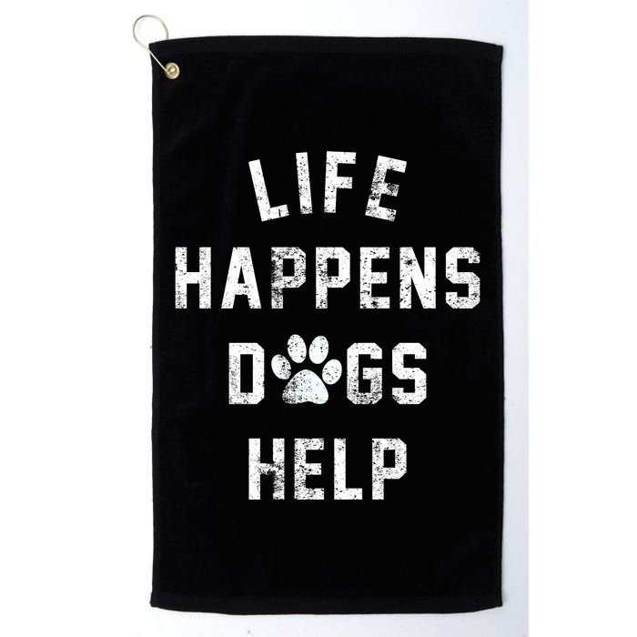 Life Happens Dogs Help Golf Towel