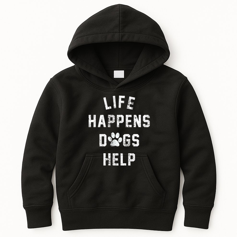 Life Happens Dogs Help Kids Hoodie