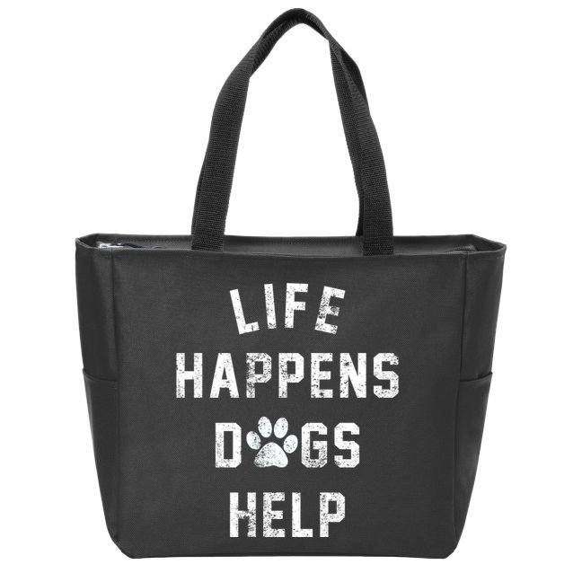 Life Happens Dogs Help Zip Tote Bag