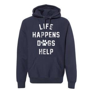 Life Happens Dogs Help Premium Hoodie