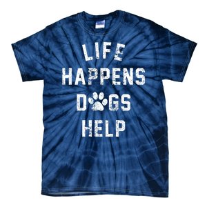 Life Happens Dogs Help Tie-Dye T-Shirt