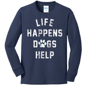 Life Happens Dogs Help Kids Long Sleeve Shirt