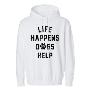 Life Happens Dogs Help Garment-Dyed Fleece Hoodie