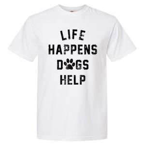 Life Happens Dogs Help Garment-Dyed Heavyweight T-Shirt