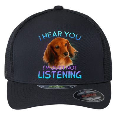 Long Haired Dachshunds I Hear You Not Listening Flexfit Unipanel Trucker Cap