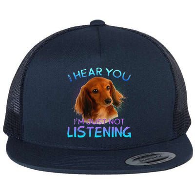 Long Haired Dachshunds I Hear You Not Listening Flat Bill Trucker Hat