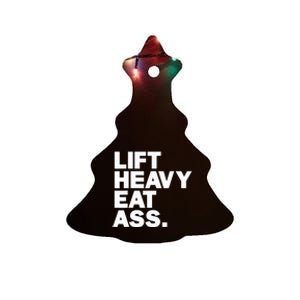 Lift Heavy Eat Ass Funny Adult Humor Workout Fitness Gym Ceramic Tree Ornament