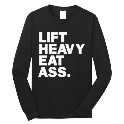 Lift Heavy Eat Ass Funny Adult Humor Workout Fitness Gym Long Sleeve Shirt